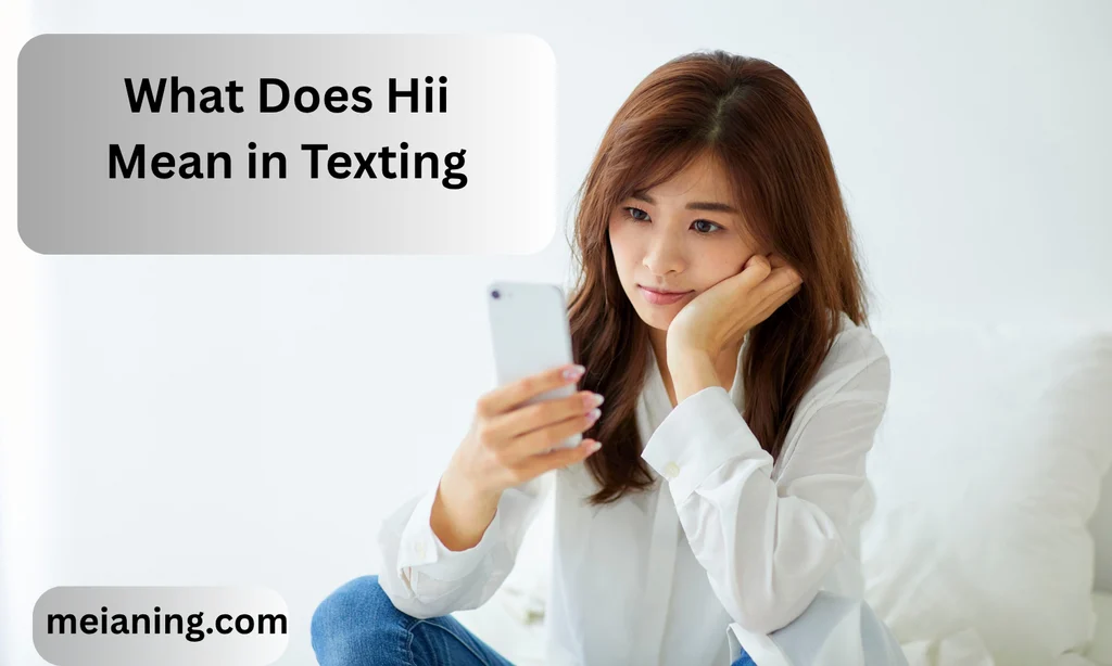 What Does Hii Mean in Texting?
