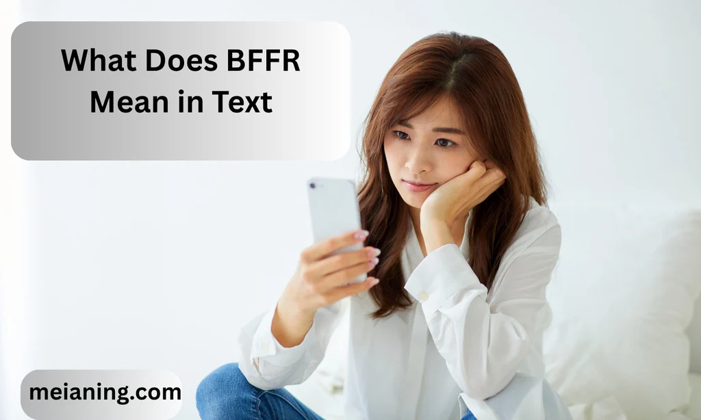 What Does BFFR Mean in Text? Meaning, Examples & How to Use It